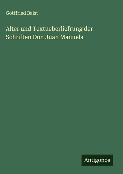 Alter und Textueberliefrung der Schriften Don Juan Manuels