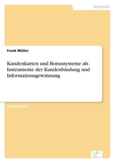 Kundenkarten und Bonussysteme als Instrumente der Kundenbindung und Informationsgewinnung