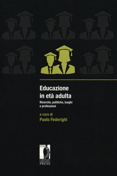 Educazione in età adulta. Ricerche, politiche, luoghi e prof