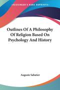 Outlines Of A Philosophy Of Religion Based On Psychology And History