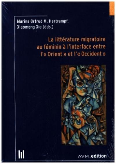 La littérature migratoire au féminin à l’interface entre l’« Orient » et l’« Occident »