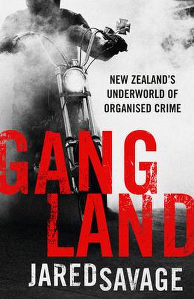 Gangland: New Zealand’s Underworld of Organised Crime