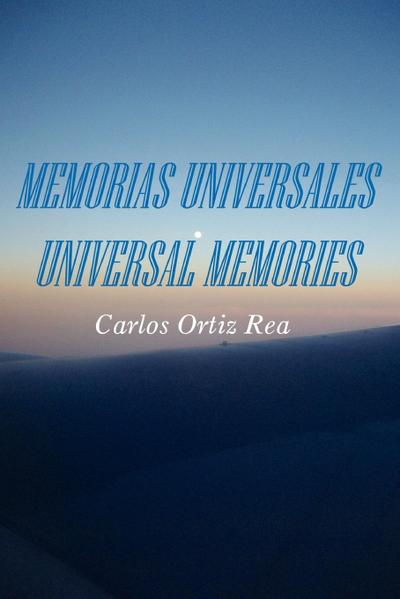 Memorias Universales/Universal Memories - Carlos Ortiz Rea