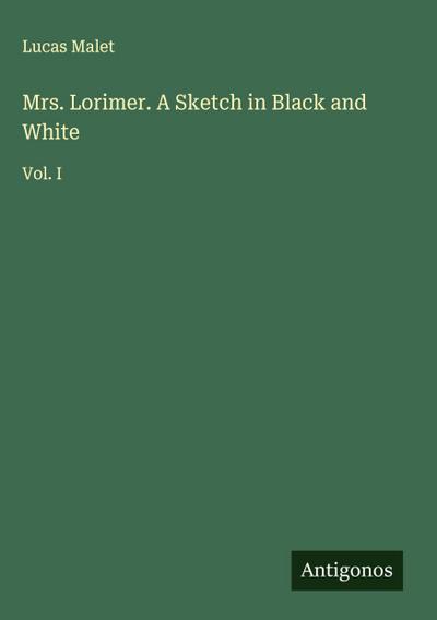 Mrs. Lorimer. A Sketch in Black and White