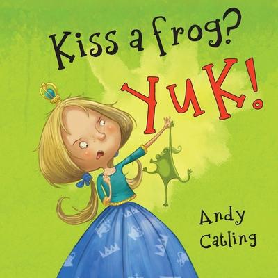 Kiss a frog? YUK!