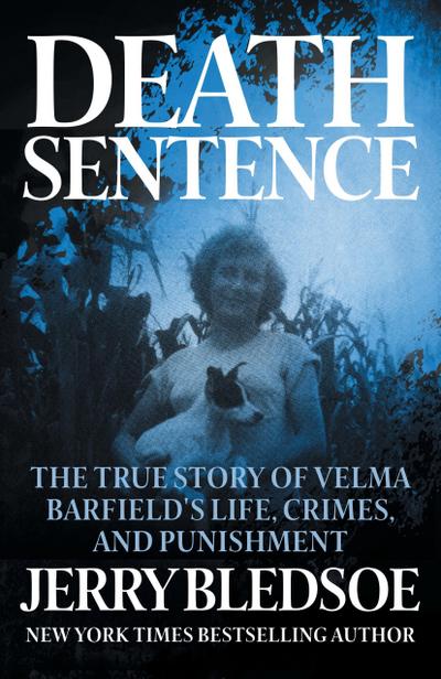 Death Sentence: The True Story of Velma Barfield’s Life, Crimes, and Punishment