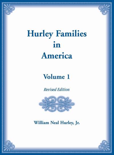 Hurley Families in America, Volume 1, Revised Edition