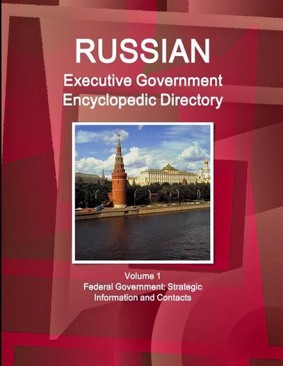 Russian Executive Government Encyclopedic Directory Volume 1 Federal Government