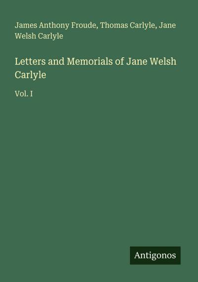 Letters and Memorials of Jane Welsh Carlyle