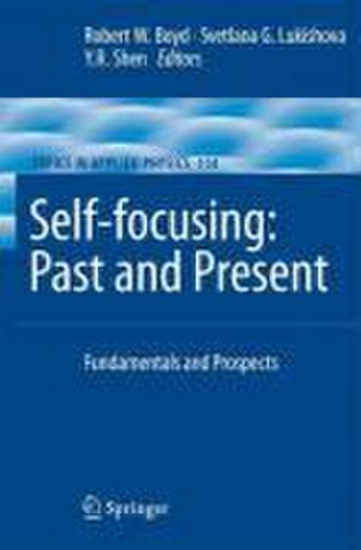 Self-focusing: Past and Present