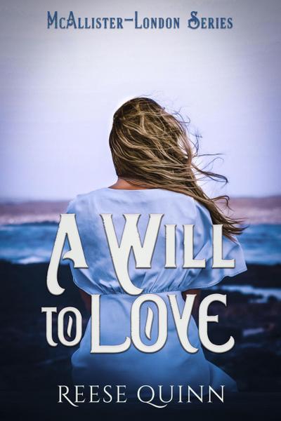 A Will To Love (McAllister-London Series, #4)