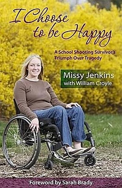 I Choose to Be Happy: A School Shooting Survivor’s Triumph Over Tragedy