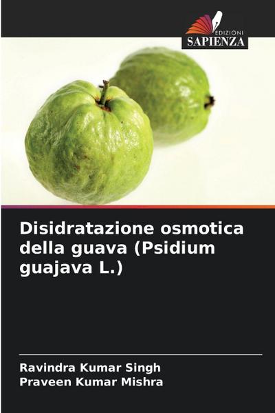 Disidratazione osmotica della guava (Psidium guajava L.)