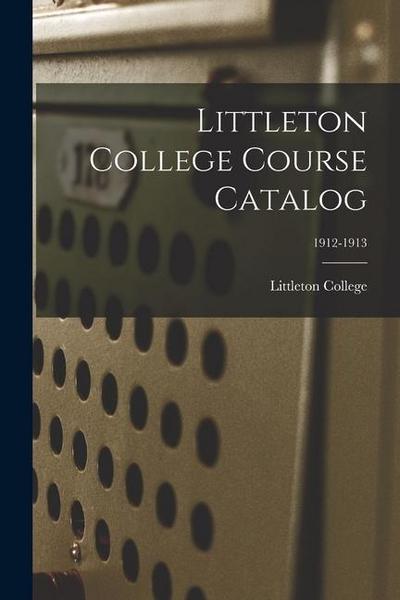 Littleton College Course Catalog; 1912-1913