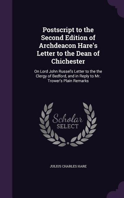 Postscript to the Second Edition of Archdeacon Hare’s Letter to the Dean of Chichester