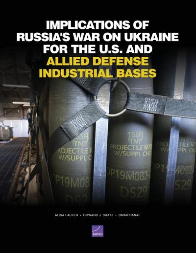 Implications of Russia’s War on Ukraine for the U.S. and Allied Defense Industrial Bases