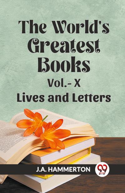 The World’s Greatest Books Vol.- X  Lives and Letters