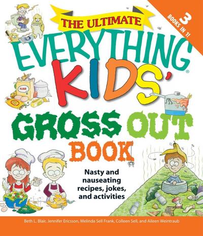 The Ultimate Everything Kids’ Gross Out Book