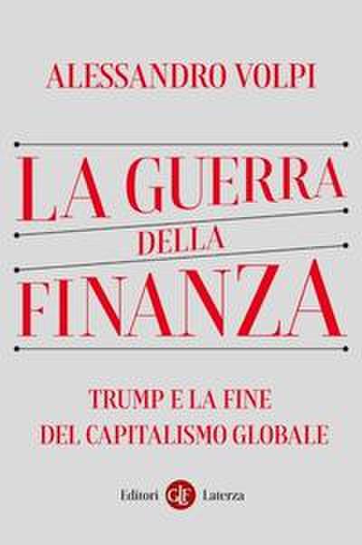 La guerra della finanza. Trump e la fine del capitalismo globale