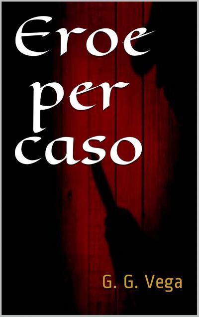 Eroe per caso