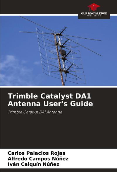 Trimble Catalyst DA1 Antenna User’s Guide