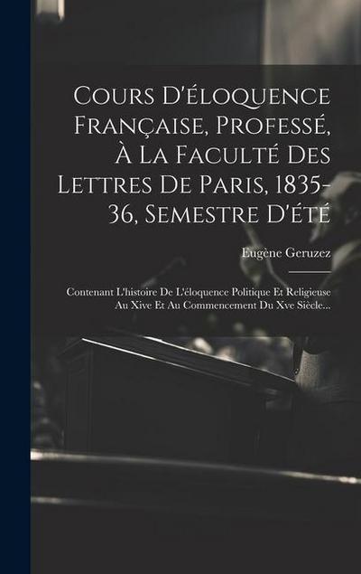 Cours D’éloquence Française, Professé, À La Faculté Des Lettres De Paris, 1835-36, Semestre D’été