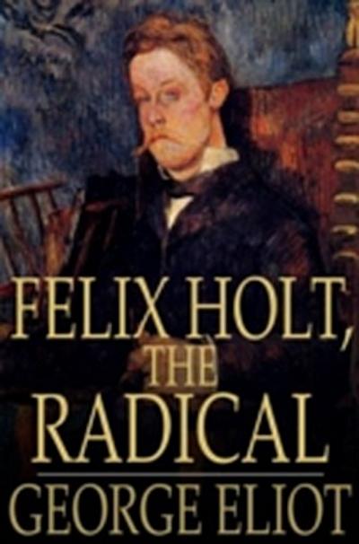 Felix Holt, the Radical