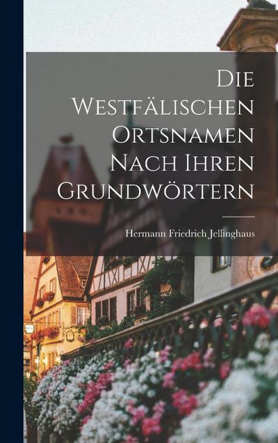 Die Westfälischen Ortsnamen Nach Ihren Grundwörtern