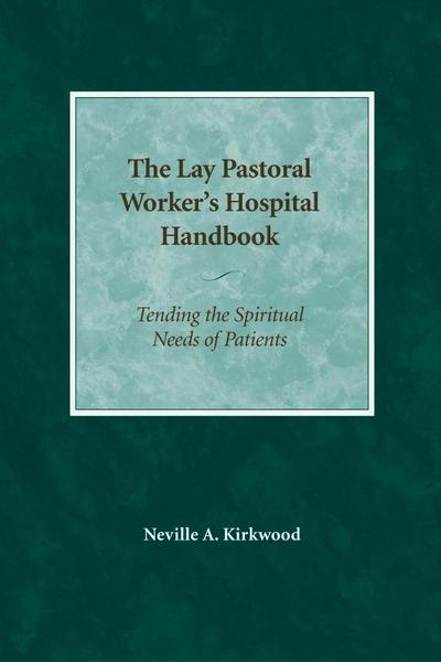 The Lay Pastoral Worker’s Hospital Handbook