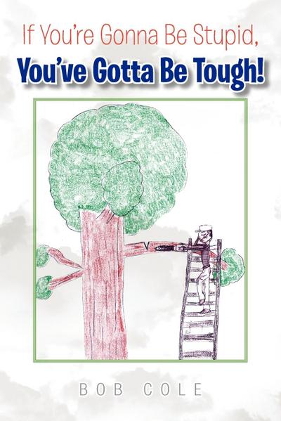 If You’re Gonna Be Stupid, You’ve Gotta Be Tough!
