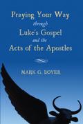 Praying Your Way through Luke’s Gospel and the Acts of the Apostles