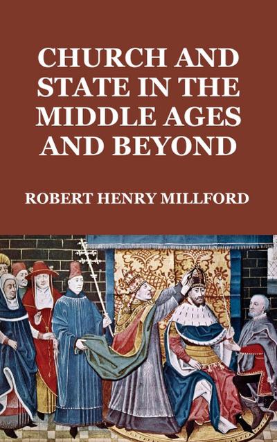 Church and State in the Middle Ages and Beyond