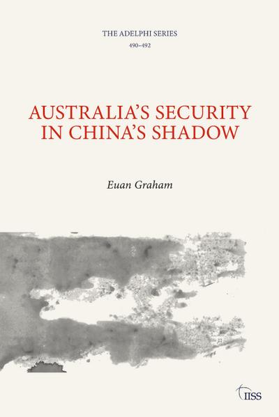 Australia’s Security in China’s Shadow