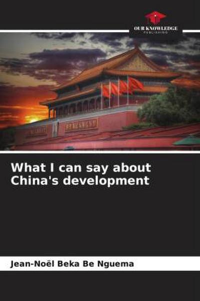 What I can say about China’s development