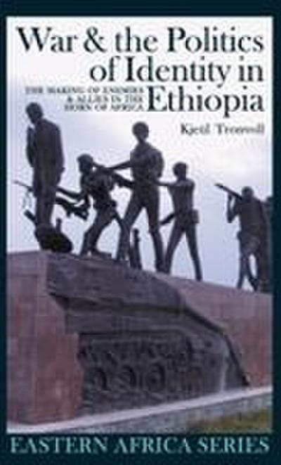 War & the Politics of Identity in Ethiopia