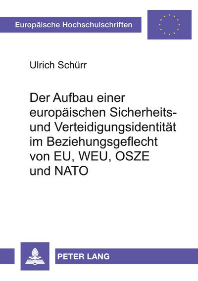 Der Aufbau einer europäischen Sicherheits- und Verteidigungsidentität im Beziehungsgeflecht von EU, WEU, OSZE und NATO