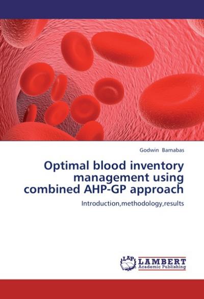 Optimal blood inventory management using combined AHP-GP approach