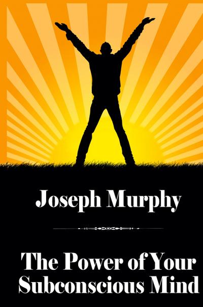 The Power of Your Subconscious Mind