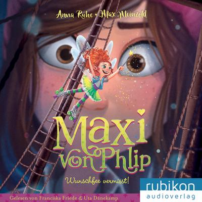 Maxi von Phlip (2). Wunschfee vermisst!