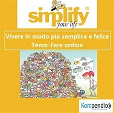 simplify your life - Fare ordine