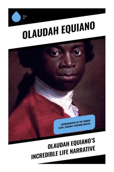 Olaudah Equiano’s Incredible Life Narrative