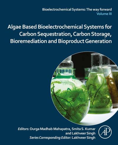 Algae Based Bioelectrochemical Systems for Carbon Sequestration, Carbon Storage, Bioremediation and Bioproduct Generation