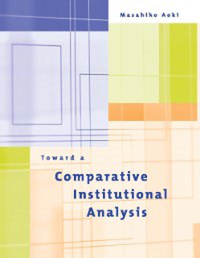 Toward a Comparative Institutional Analysis