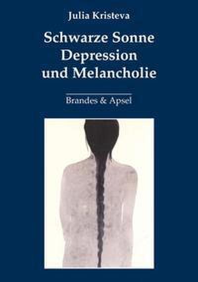 Schwarze Sonne. Depression und Melancholie
