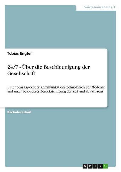 24/7 - Über die Beschleunigung der Gesellschaft - Tobias Engfer
