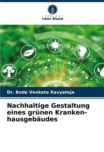 Nachhaltige Gestaltung eines grünen Kranken-hausgebäudes