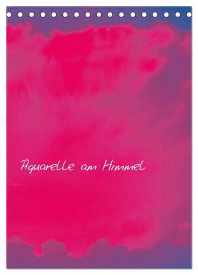 Aquarelle am Himmel (Tischkalender 2026 DIN A5 hoch), CALVENDO Monatskalender
