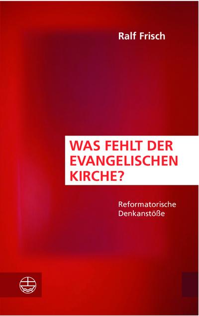 Frisch, R: Was fehlt der evangelischen Kirche?