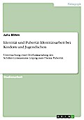 Identität und Pubertät Identitätsarbeit bei Kindern und Jugendlichen