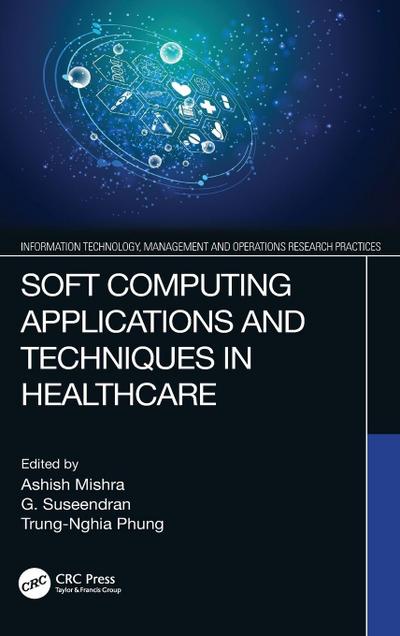 Soft Computing Applications and Techniques in Healthcare